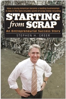 Starting from Scrap: An Entrepreneurial Success Story 1580801609 Book Cover