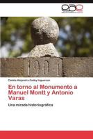 En torno al Monumento a Manuel Montt y Antonio Varas: Una mirada historiográfica 3846563048 Book Cover