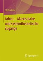 Arbeit - Marxistische Und Systemtheoretische Zugänge 3658181168 Book Cover