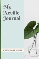 My Neville Journal - Quotes and Notes: A Companion Book for Teachers and Students of Neville Goddard’s Teachings 1679227645 Book Cover