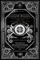 A Journey Through Time: The Book of the Unknown, The Book of Echoes, and The Enchanted Spectacles The Origin of The Loveday Method(R) A Trilogy 191797809X Book Cover