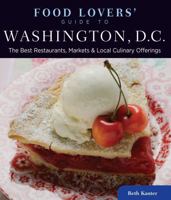 Food Lovers' Guide to® Washington, D.C.: The Best Restaurants, Markets & Local Culinary Offerings 0762773170 Book Cover