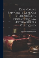 Den Norske Privatrets Lære om Vildfarelsens Indflydelse paa Retshandlers Gyldighed 102211283X Book Cover