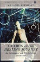 Chiron and the Healing Journey: An Astrological and Psychological Perspective (Contemporary Astrology) 0955823102 Book Cover