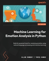 Machine Learning for Emotion Analysis: Understand the emotion behind every story 1803240687 Book Cover