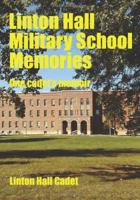 Linton Hall Military School Memories: One Cadet's Memoir 149593196X Book Cover