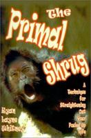 The Primal Shrug: A Technique for Straightening Out Your Fouled-Up Life 0595201644 Book Cover