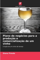 Plano de negócios para a produção e comercialização de um vinho 6206988414 Book Cover