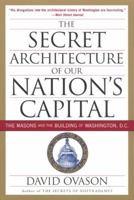 The Secret Architecture of Our Nation's Capital: The Masons and the Building of Washington, D.C. 0060953683 Book Cover