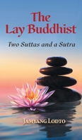 The Lay Buddhist: Two Suttas and a Sutra 103918040X Book Cover