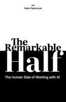 The Remarkable Half: The Human Side of Working with AI 1066845204 Book Cover