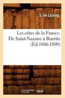 Les Cates de La France. de Saint-Nazaire a Biarritz (A0/00d.1886-1890) 2012574785 Book Cover