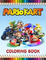 MarioKart Coloring Book: Relax And Enjoy With 100+ High-Quality Coloring Pages And Amazing Coloring Pages For All Fans I Great Gift For Kids And Adults B09T5V66CF Book Cover