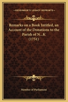 Remarks On A Book Intitled, An Account Of The Donations To The Parish Of N...K 1120865379 Book Cover