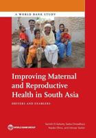 Improving Maternal and Reproductive Health in South Asia: Drivers and Enablers 1464809631 Book Cover