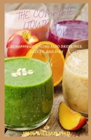 THE COMPLETE LIQUID DIET COOKBOOK: Benefits Of Juicing Also Dressings, Sauces, And Dips B09FCHPPDQ Book Cover