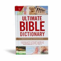 Ultimate Bible Dictionary: A Quick and Concise Guide to the People, Places, Objects, and Events in the Bible 1535934719 Book Cover