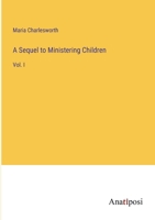 A Sequel to Ministering Children: Vol. I 3382115522 Book Cover