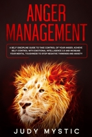 Anger management: A self-discipline guide to take control of your anger, achieve self-control with emotional intelligence 2.0 and increase your mental toughness to stop negative thinkings and anxiety 1711581399 Book Cover