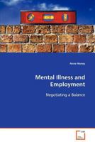 Mental Illness and Employment: Negotiating a Balance 3639088859 Book Cover