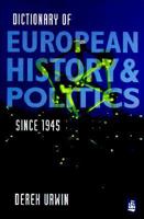 Dictionary of European History and Politics 1945-1995 058225874X Book Cover