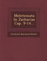 Meletemata in Zachariae Cap. 9-14... 1249967600 Book Cover