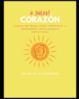 ¡A Jugar! Corazón: Juego de Mesa para Imprimir, y Aprender Inteligencia Emocional (Hermes) B09JY83WK1 Book Cover