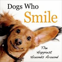 Dogs Who Smile: The Happiest Hounds Around 125003308X Book Cover