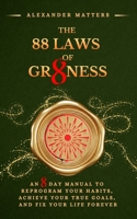 The 88 Laws of Greatness: An 8 Day Manual to Reprogram Your Habits, Achieve Your True Goals, and Fix Your Life Forever (The 88 Laws Series) B0GPN3GCVW Book Cover