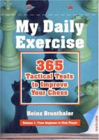 My Daily Exercise: 365 Tactical Test to Improve Your Chess (My Daily Exercise) 9056911880 Book Cover