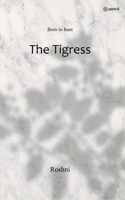 The Tigress: Born to hunt 9356671494 Book Cover