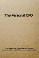 The Personal CFO: A Psychology-First Money Operating System B0GBV686WS Book Cover