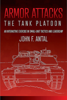 Armor Attacks: The Tank Platoon: An Interactive Exercise in Small-Unit Tactics and Leadership 0891413839 Book Cover
