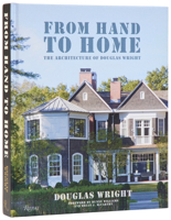 From Hand to Home: The Architecture of Douglas Wright 0847874311 Book Cover