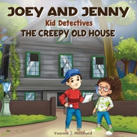 Joey and Jenny Kid Detectives: The Creepy Old House 1649697759 Book Cover