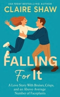 Falling For It: A Love Story With Bruises, Crisps, and an Above-Average Number of Faceplants B0FKSMNS8W Book Cover