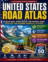 United States Road Atlas: Detailed Maps, Scenic Routes, and National Parks with Easy Trip Planning Across All 50 States. B0GZSY9B9B Book Cover