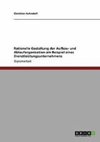 Rationelle Gestaltung der Aufbau- und Ablauforganisation am Beispiel eines Dienstleistungsunternehmens 3640490665 Book Cover