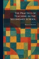 The Practice of Teaching in the Secondary School 1025921216 Book Cover