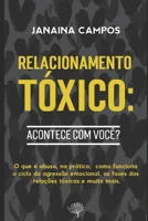 Relacionamentos Tóxicos: acontece com você?: Entenda o que é uma relação tóxica/abusiva, sua dinâmica e se você já viveu alguma (Portuguese Edition) 1693898721 Book Cover