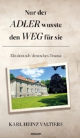 Nur der Adler wusste den Weg für sie: Ein deutsch-deutsches Drama (German Edition) 3711603068 Book Cover