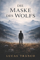 Die Maske des Wolfs: Geschichte eines Therians (German Edition) B0GTJ9P6PP Book Cover