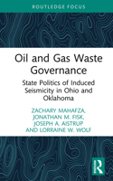 Oil and Gas Waste Governance : State Politics of Induced Seismicity in Ohio and Oklahoma 1041081685 Book Cover