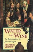 Water into Wine: Introduction to John's Gospel 0992685613 Book Cover