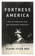 Fortress America: How We Embraced Fear and Abandoned Democracy 1541646525 Book Cover