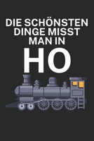 Die schönsten Dinge misst man in ho: Bestandsbuch für Eisenbahner und Modelleisenbahn Fans mit Spruch. 120 Seiten mit Seitenzahlen. Zum verfolgen des Modell-Bestands. (German Edition) B084X9L364 Book Cover