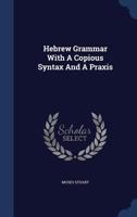 A Hebrew Grammar With A Copious Syntax And Praxis 1247234711 Book Cover