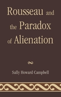Rousseau and the Paradox of Alienation 0739166328 Book Cover