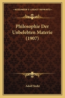 Philosophie Der Unbelebten Materie (1907) 1160226466 Book Cover