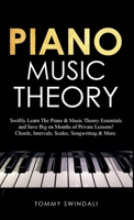 Piano Music Theory: Swiftly Learn The Piano & Music Theory Essentials and Save Big on Months of Private Lessons! Chords, Intervals, Scales, Songwriting & Mor B0FKCW33SZ Book Cover